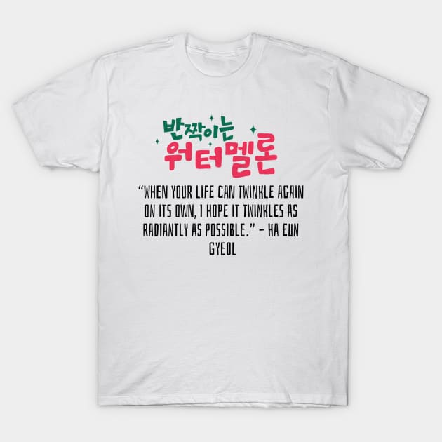 Twinkling Watermelon Korean Drama Quote T-Shirt by ArtRaft Pro